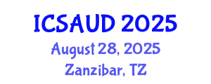 International Conference on Sustainable Architecture and Urban Design (ICSAUD) August 28, 2025 - Zanzibar, Tanzania