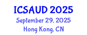 International Conference on Sustainable Architecture and Urban Design (ICSAUD) September 29, 2025 - Hong Kong, China