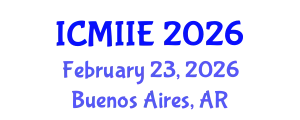 International Conference on Manufacturing, Information and Industrial Engineering (ICMIIE) February 23, 2026 - Buenos Aires, Argentina