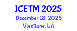 International Conference on Engineering and Technology Management (ICETM) December 18, 2025 - Vientiane, Laos
