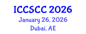 International Conference on Circuits, Systems, Computers and Communications (ICCSCC) January 26, 2026 - Dubai, United Arab Emirates