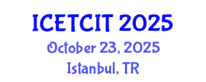 International Conference on Emerging Trends in Computer and Information Technology (ICETCIT) October 23, 2025 - Istanbul, Turkey