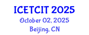 International Conference on Emerging Trends in Computer and Information Technology (ICETCIT) October 02, 2025 - Beijing, China