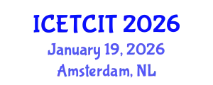 International Conference on Emerging Trends in Computer and Information Technology (ICETCIT) January 19, 2026 - Amsterdam, Netherlands