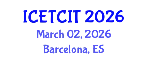 International Conference on Emerging Trends in Computer and Information Technology (ICETCIT) March 02, 2026 - Barcelona, Spain