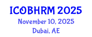 International Conference on Organization Behavior and Human Resource Management (ICOBHRM) November 10, 2025 - Dubai, United Arab Emirates