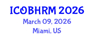 International Conference on Organization Behavior and Human Resource Management (ICOBHRM) March 09, 2026 - Miami, United States