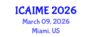 International Conference on Advances in Industrial and Manufacturing Engineering (ICAIME) March 09, 2026 - Miami, United States