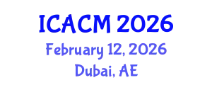 International Conference on Applied and Computational Mathematics (ICACM) February 12, 2026 - Dubai, United Arab Emirates