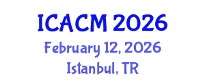 International Conference on Applied and Computational Mathematics (ICACM) February 12, 2026 - Istanbul, Turkey