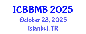 International Conference on Biochemistry, Biophysics and Molecular Biology (ICBBMB) October 23, 2025 - Istanbul, Turkey