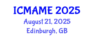 International Conference on Mechanical, Aeronautical and Manufacturing Engineering (ICMAME) August 21, 2025 - Edinburgh, United Kingdom