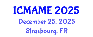 International Conference on Mechanical, Aeronautical and Manufacturing Engineering (ICMAME) December 25, 2025 - Strasbourg, France