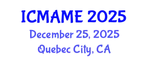 International Conference on Mechanical, Aeronautical and Manufacturing Engineering (ICMAME) December 25, 2025 - Quebec City, Canada