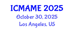 International Conference on Mechanical, Aeronautical and Manufacturing Engineering (ICMAME) October 30, 2025 - Los Angeles, United States