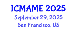 International Conference on Mechanical, Aeronautical and Manufacturing Engineering (ICMAME) September 29, 2025 - San Francisco, United States
