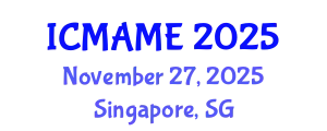 International Conference on Mechanical, Aeronautical and Manufacturing Engineering (ICMAME) November 27, 2025 - Singapore, Singapore