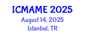 International Conference on Mechanical, Aeronautical and Manufacturing Engineering (ICMAME) August 14, 2025 - Istanbul, Turkey