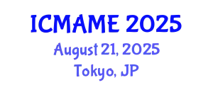 International Conference on Mechanical, Aeronautical and Manufacturing Engineering (ICMAME) August 21, 2025 - Tokyo, Japan