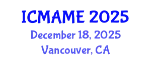 International Conference on Mechanical, Aeronautical and Manufacturing Engineering (ICMAME) December 18, 2025 - Vancouver, Canada