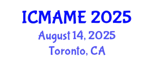 International Conference on Mechanical, Aeronautical and Manufacturing Engineering (ICMAME) August 14, 2025 - Toronto, Canada