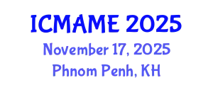 International Conference on Mechanical, Aeronautical and Manufacturing Engineering (ICMAME) November 17, 2025 - Phnom Penh, Cambodia