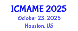 International Conference on Mechanical, Aeronautical and Manufacturing Engineering (ICMAME) October 23, 2025 - Houston, United States