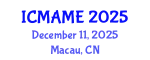 International Conference on Mechanical, Aeronautical and Manufacturing Engineering (ICMAME) December 11, 2025 - Macau, China