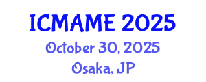 International Conference on Mechanical, Aeronautical and Manufacturing Engineering (ICMAME) October 30, 2025 - Osaka, Japan