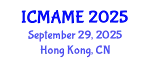 International Conference on Mechanical, Aeronautical and Manufacturing Engineering (ICMAME) September 29, 2025 - Hong Kong, China