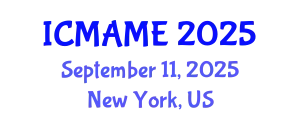 International Conference on Mechanical, Aeronautical and Manufacturing Engineering (ICMAME) September 11, 2025 - New York, United States