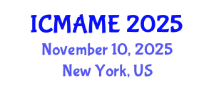 International Conference on Mechanical, Aeronautical and Manufacturing Engineering (ICMAME) November 10, 2025 - New York, United States
