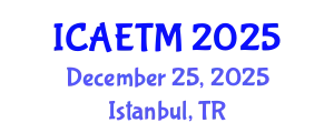International Conference on Aviation Engineering, Technology and Management (ICAETM) December 25, 2025 - Istanbul, Turkey