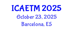 International Conference on Aviation Engineering, Technology and Management (ICAETM) October 23, 2025 - Barcelona, Spain