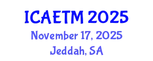 International Conference on Aviation Engineering, Technology and Management (ICAETM) November 17, 2025 - Jeddah, Saudi Arabia
