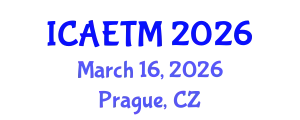 International Conference on Aviation Engineering, Technology and Management (ICAETM) March 16, 2026 - Prague, Czechia