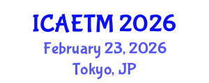 International Conference on Aviation Engineering, Technology and Management (ICAETM) February 23, 2026 - Tokyo, Japan