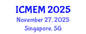 International Conference on Mechanical Engineering and Mechatronics (ICMEM) November 27, 2025 - Singapore, Singapore