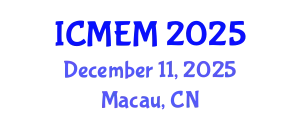 International Conference on Mechanical Engineering and Mechatronics (ICMEM) December 11, 2025 - Macau, China