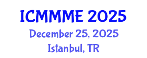 International Conference on Mechanical, Manufacturing and Mechatronics Engineering (ICMMME) December 25, 2025 - Istanbul, Turkey