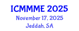 International Conference on Mechanical, Manufacturing and Mechatronics Engineering (ICMMME) November 17, 2025 - Jeddah, Saudi Arabia