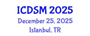 International Conference on Decision Sciences and Management (ICDSM) December 25, 2025 - Istanbul, Turkey