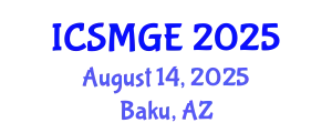 International Conference on Soil Mechanics and Geotechnical Engineering (ICSMGE) August 14, 2025 - Baku, Azerbaijan