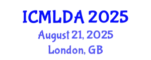 International Conference on Machine Learning and Data Analysis (ICMLDA) August 21, 2025 - London, United Kingdom