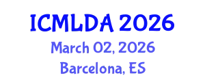 International Conference on Machine Learning and Data Analysis (ICMLDA) March 02, 2026 - Barcelona, Spain