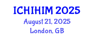 International Conference on Health Informatics and Health Information Management (ICHIHIM) August 21, 2025 - London, United Kingdom