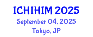 International Conference on Health Informatics and Health Information Management (ICHIHIM) September 04, 2025 - Tokyo, Japan