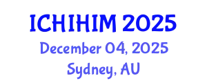 International Conference on Health Informatics and Health Information Management (ICHIHIM) December 04, 2025 - Sydney, Australia