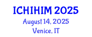 International Conference on Health Informatics and Health Information Management (ICHIHIM) August 14, 2025 - Venice, Italy