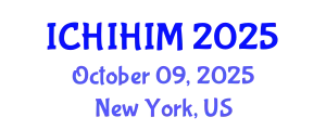 International Conference on Health Informatics and Health Information Management (ICHIHIM) October 09, 2025 - New York, United States